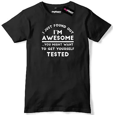 I Just Found Out I'm Awesome Mens Premium T-Shirt Slogan Tee • £11.99