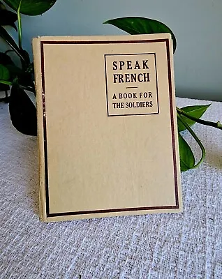 1917 WWI SPEAK FRENCH-A BOOK FOR SOLDIERS ~ Gen E.J. Nelson Home Guard Vermont • $45