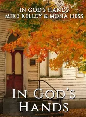 In God's Hands 9781951497705 By Kelley Mike • $6.12