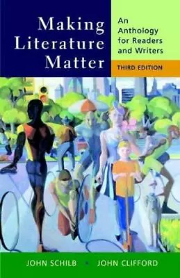 Making Literature Matter: An Anthology - Paperback John Schilb 0312436114 New • $18.89