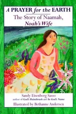 Prayer For The Earth: The Story Of Naamah Noah's Wife - Hardcover - GOOD • $4.39