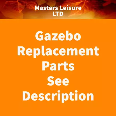 £599.99 • Buy Gazebo Replacement Parts