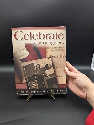 Celebrate Our Daughters: 150 Years Wesleyan - PB By Maxine & Lee Haines VG! 2004 • $23.25