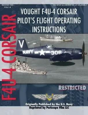 Vought F4u-4 Corsair Pilot's Flight Operating Instructions • $24.09