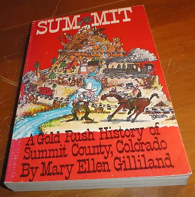 SUMMIT A Gold Rush History Of Colorado By Mary Ellen Gilliland 1980 S/c Signed • $16.99