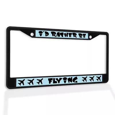 Metal License Plate Frame Vinyl Insert I'D Rather Be Flying I • $17.99