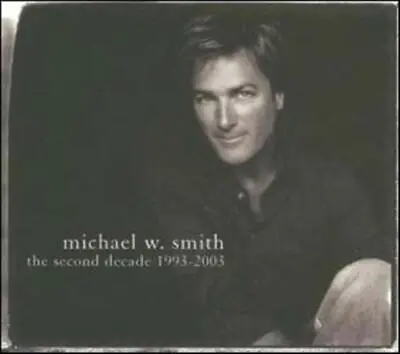 Michael W. Smith : The Second Decade 1993-2003 Michael W. Smith CD Top-quality • £16.69