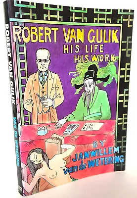 Robert Van Gulik: His Life His Work Jan Willem Van De Wetering 1st Soho Press • $24.99