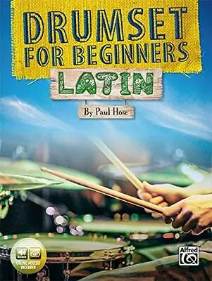 Drumset For Beginners: Latin: Book & Onl... Hose Paul • £9.99