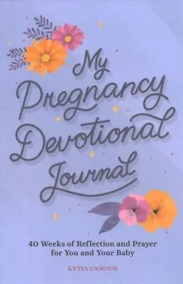 My Pregnancy Devotional Journal 40 Weeks Of Reflection And Pray... 9781638073765 • £10.21