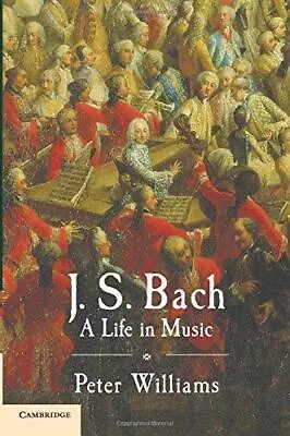 J. S. Bach: A Life In Music • £8.10