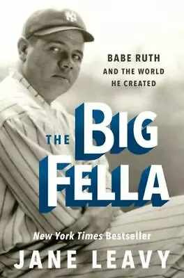 The Big Fella: Babe Ruth And The World He Created • $17.22