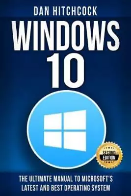 Windows 10: The Ultimate Manual To Microsoft's Latest And Best Operating Sy... • $11.14