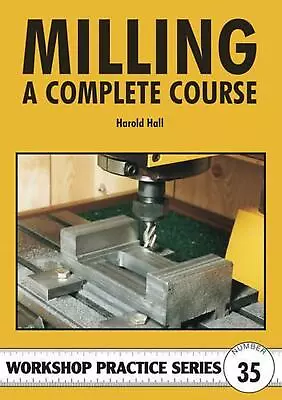 Milling: A Complete Course By Harold Hall (English) Paperback Book • $14.88