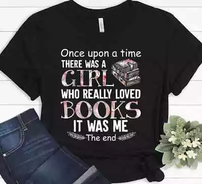 There Was A Girl Who Loved Books Tshirt Book Lover Gifts Funny Gift T-shirt • $24.99