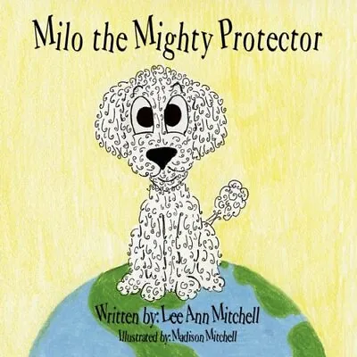 $25.49 • Buy MILO THE MIGHTY PROTECTOR By Lee Ann Mitchell