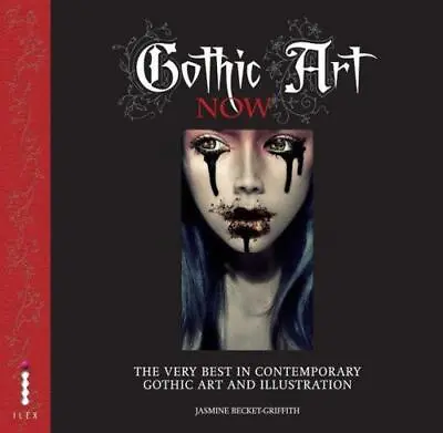 Gothic Art Now: The Very Best In Contemporary Gothic Art And Illustration • £4.37