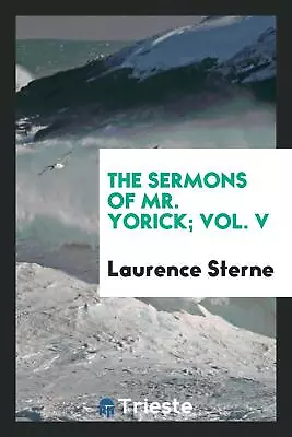 The Sermons Of Mr. Yorick; Vol. V • $21.99