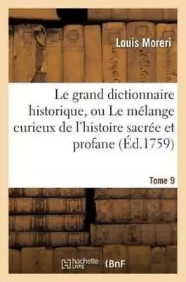 Le Grand Dictionnaire Historique Ou Le M?Lange Curieux De L'histoire Sacr?... • $64.41