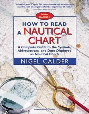 How To Read A Nautical Chart: A Complete Guide To ... By Calder Nigel Paperback • £4.99