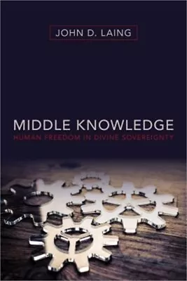 Middle Knowledge: Human Freedom In Divine Sovereignty (Paperback Or Softback) • $18.66