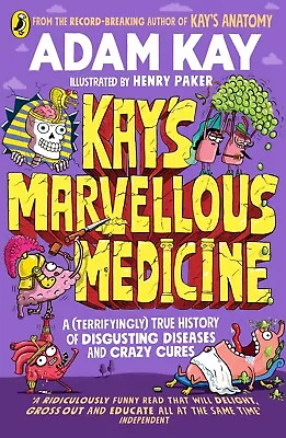 Kay's Marvellous Medicine A Gross And Gruesome By Adam Kay Paperback NEW • $17.41