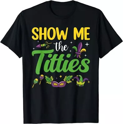 Show Me The Titties Funny Mardi Gras Festival Party Costume T-Shirt • $16.99