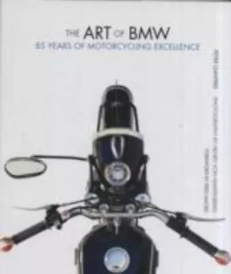 The Art Of BMW: 85 Years Of Motorcycling Excellence • $10