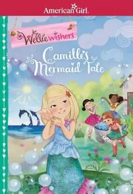 Camille's Mermaid Tale (Wellie Wishers) - Paperback By Tripp Valerie - GOOD • $3.73