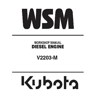 Kubota V2203-M Diesel Engine Workshop WSM Repair Service Manual - CD (Disc) • $23.95