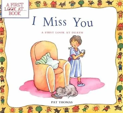 I Miss You: A First Look At Death; First Look- 0764117645 Pat Thomas Paperback • £7.89