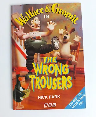 Wallace And Gromit In  The Wrong Trousers  A BBC Story Book By NICK PARK  • £4.99