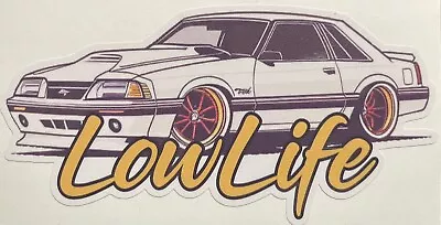 Lowlife Hotrod Decal Sticker Airride Low Life Foxbody Slammed Ford Mustang Race • $5.75