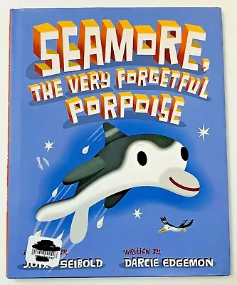 Seamore The Very Forgetful Porpoise By Darcie Edgemon  2008  Hardcover • $19.24