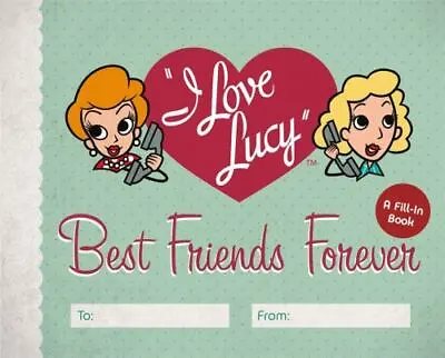 I Love Lucy: Best Friends Forever: A Fill-In Book  VeryGood • $11.92