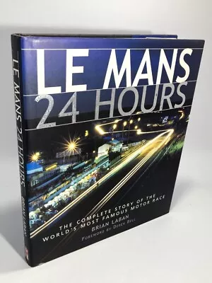 Le Mans 24 Hours: The Complete Story Of The World's Most Famous Motor Race • £14.99