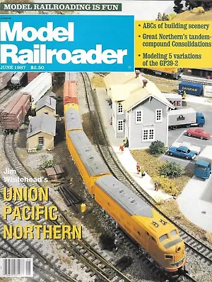 MODEL RAILROADER Magazine JUNE 1987 Building Scenery Union Pacific Northern • $15