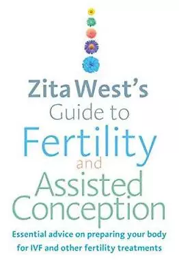 Zita West's Guide To Fertility And Assisted Conception: Essential Advice On Prep • £4.26