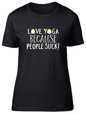 Love Yoga Because People Suck Fitted Womens Ladies T Shirt • £8.99