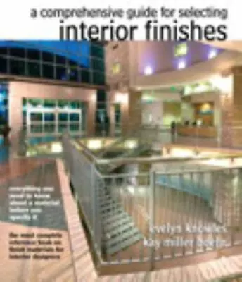 The Comprehensive Guide For Selecting Interior Finishes By Knowles Evelyn E. • $6.93