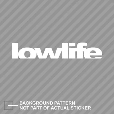 Lowlife Sticker Decal Vinyl Stance Jdm • $4.99