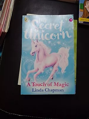 My Secret Unicorn A Touch Of Magic By Linda Chapman • £1.25