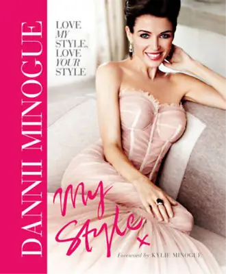 Dannii: My Style Minogue Dannii Used; Good Book • £3.36