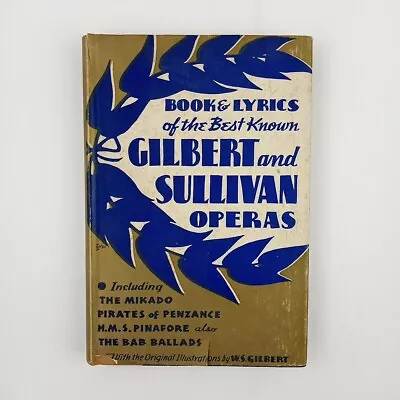 W. S. Gilbert BOOK & LYRICS OF THE BEST KNOWN GILBERT AND SULLIVAN OPERAS • $29.99