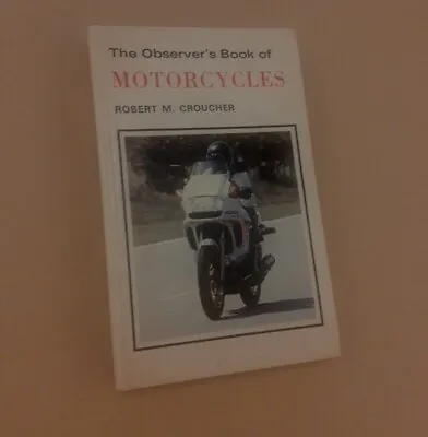 THE OBSERVER'S BOOK OF MOTORCYCLES By Robert M. Croucher 1976 1982 Reprint HArdb • £6.99