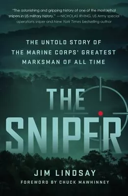 Sniper : The Untold Story Of The Marine Corps' Greatest Marksman Of All Time... • $17.49