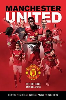 The Official Manchester United Annual 2018 (Annuals 2018) Grange Communications • £3.35