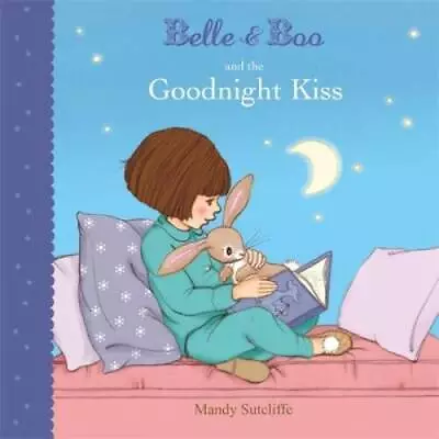 Belle  Boo And The Goodnight Kiss - Paperback By Mandy Sutcliffe - GOOD • $6.37