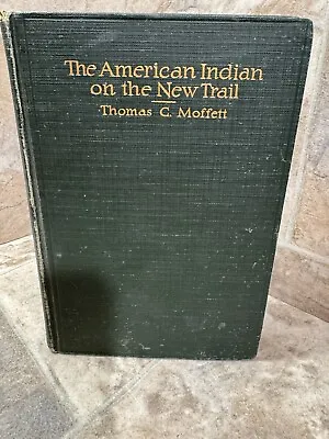 The American Indian On The New TrailThomas C Moffett 1914. 1st Editpreowned • $17.50