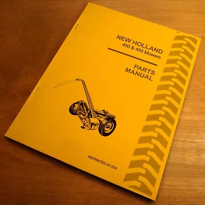 New Holland 450 455 Sickle Bar Hay Mower Parts Catalog Manual Book NH • $15.95